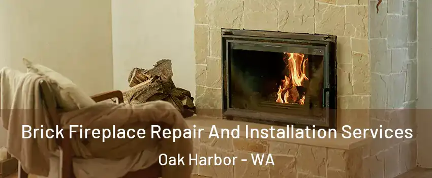  Brick Fireplace Repair And Installation Services Oak Harbor - WA