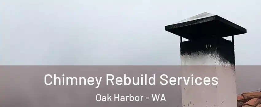  Chimney Rebuild Services Oak Harbor - WA