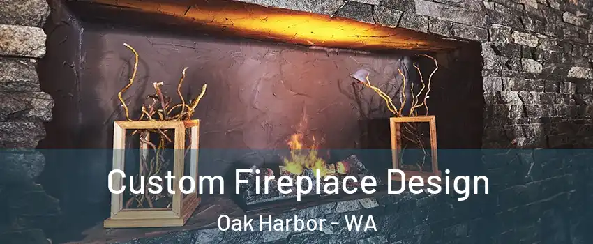 Custom Fireplace Design Oak Harbor - WA