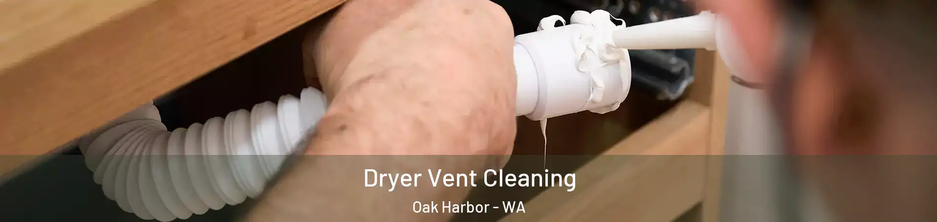  Dryer Vent Cleaning Oak Harbor - WA