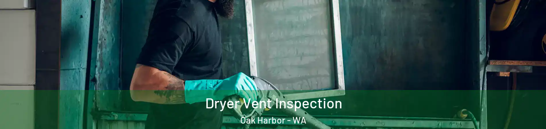  Dryer Vent Inspection Oak Harbor - WA