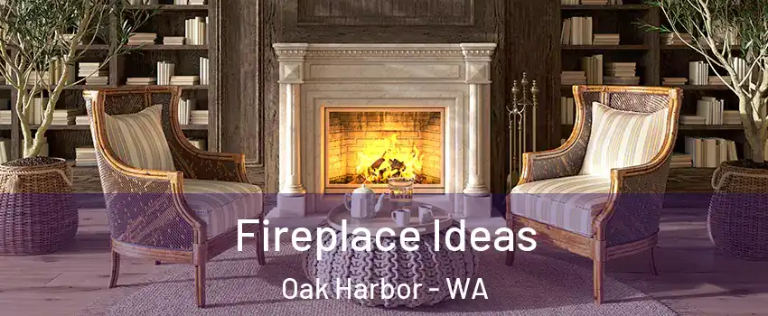  Fireplace Ideas Oak Harbor - WA