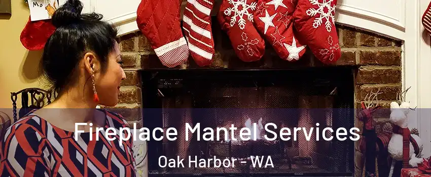  Fireplace Mantel Services Oak Harbor - WA