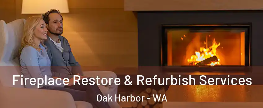  Fireplace Restore & Refurbish Services Oak Harbor - WA