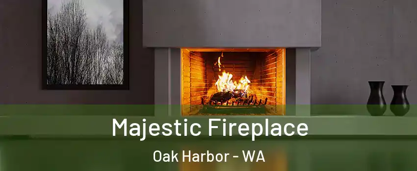  Majestic Fireplace Oak Harbor - WA