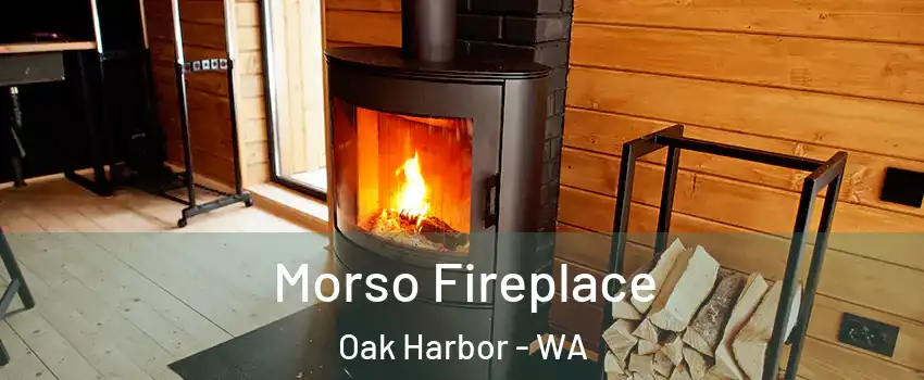  Morso Fireplace Oak Harbor - WA