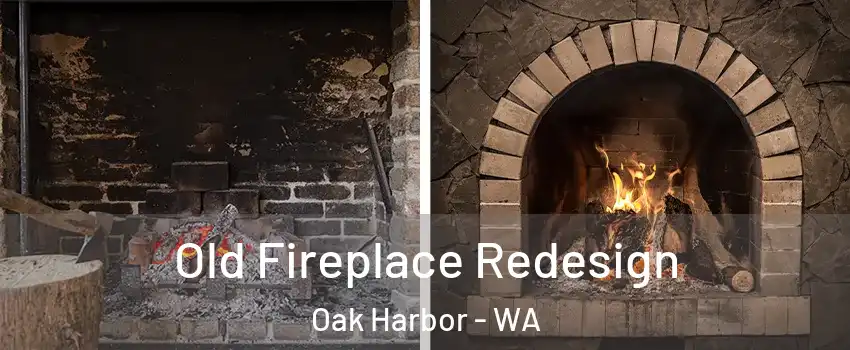  Old Fireplace Redesign Oak Harbor - WA