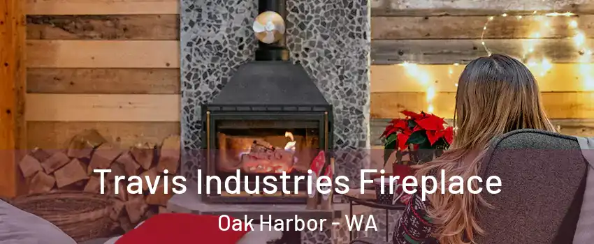  Travis Industries Fireplace Oak Harbor - WA