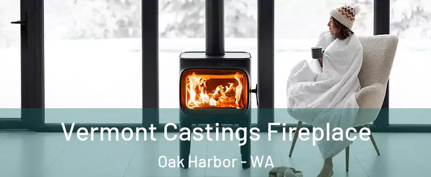  Vermont Castings Fireplace Oak Harbor - WA