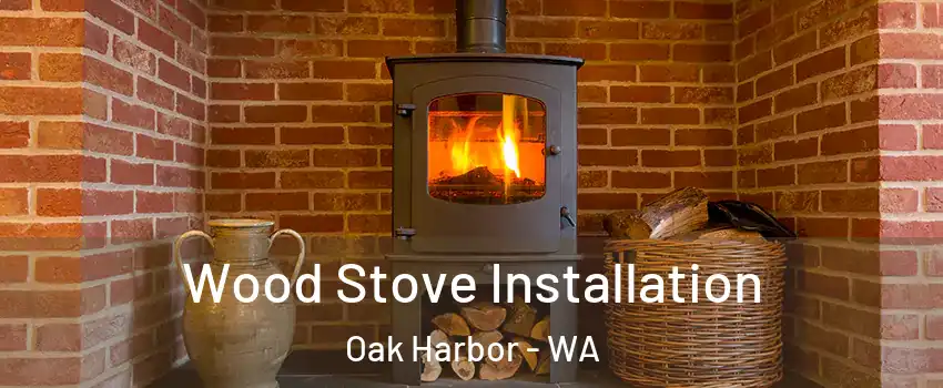  Wood Stove Installation Oak Harbor - WA